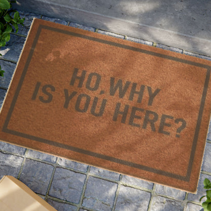 “Ho: Why Is You Here?” Doormat