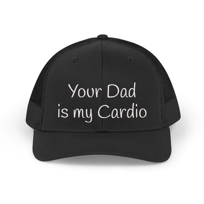 Your Dad is my Cardio Trucker Hat