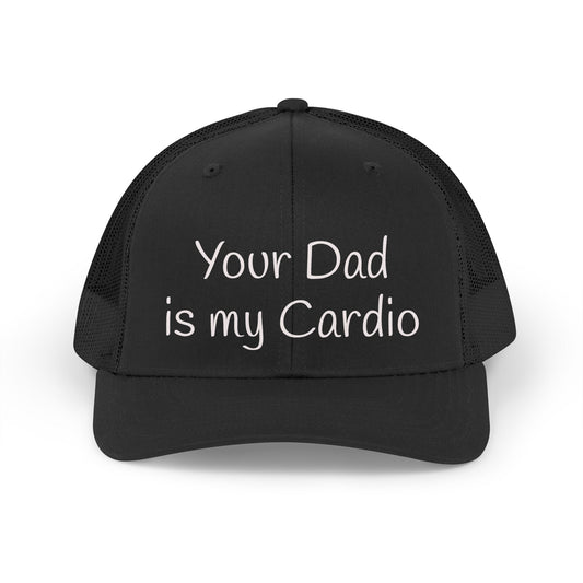 Your Dad is my Cardio Trucker Hat